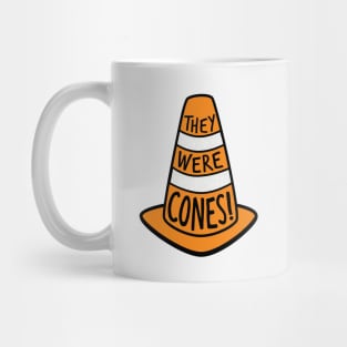 They Were Cones! Mug